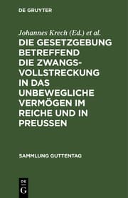 Cover von Die Gesetzgebung betreffend die Zwangsvollstreckung in das unbewegliche Vermögen im Reiche und in Preußen