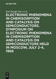 Cover von Electronic phenomena in chemisorption and catalysis on semiconductors. Symposium on Electronic Phenomena in Chemisorption and Catalysis on Semiconductors held in Moscow, July 2-4,1968