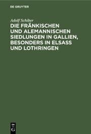 Cover von Die fränkischen und alemannischen Siedlungen in Gallien, besonders in Elsass und Lothringen