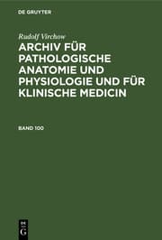 Cover von Rudolf Virchow: Archiv für pathologische Anatomie und Physiologie und für klinische Medicin. Band 100