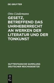 Cover von Gesetz, betreffend das Uhrheberrecht an Werken der Literatur und der Tonkunst