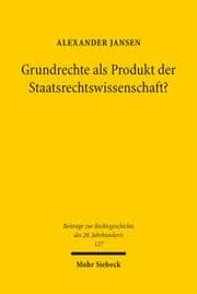 Cover von Grundrechte als Produkt der Staatsrechtswissenschaft?