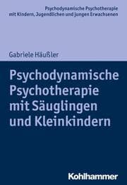 Cover von Psychodynamische Psychotherapie mit Säuglingen und Kleinkindern