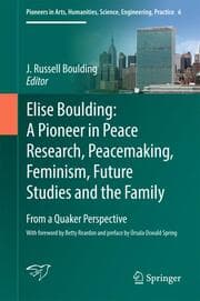 Cover von Elise Boulding: A Pioneer in Peace Research, Peacemaking, Feminism, Future Studies and the Family
