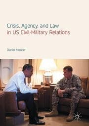 Cover von Crisis, Agency, and Law in US Civil-Military Relations