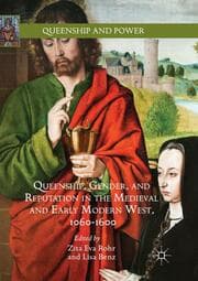 Cover von Queenship, Gender, and Reputation in the Medieval and Early Modern West, 1060-1600