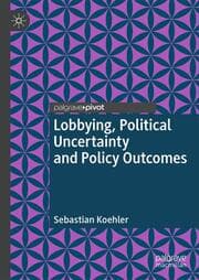 Cover von Lobbying, Political Uncertainty and Policy Outcomes