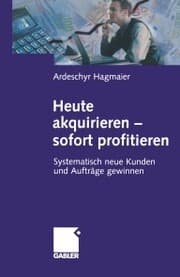 Cover von Heute akquirieren - sofort profitieren