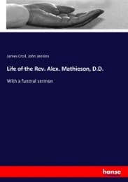 Cover von Life of the Rev. Alex. Mathieson, D.D.