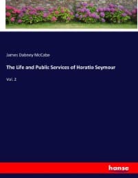 Cover von The Life and Public Services of Horatio Seymour