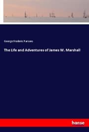 Cover von The Life and Adventures of James W. Marshall