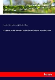 Cover von A Treatise on the Admiralty Jurisdiction and Practice in County Courts