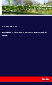 Cover von The Revision of the Statutes of the State of New York and the Revisers