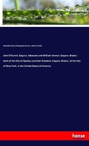 Cover von John O'Farrell, Esquire, Advocate and William Venner, Esquire, Broker, both of the City of Quebec and John Simpkins, Esquire, Broker, of the City of New-York, in the United-States of America