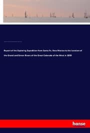 Cover von Report of the Exploring Expedition from Santa Fe, New Mexico to the Junction of the Grand and Green Rivers of the Great Colorado of the West in 1859
