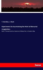 Cover von Experiments for Ascertaining the Point of Mercurial Congelation.