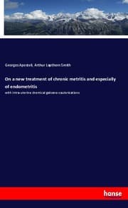 Cover von On a new treatment of chronic metritis and especially of endometritis