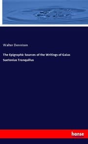 Cover von The Epigraphic Sources of the Writings of Gaius Suetonius Tranquillus