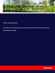 Cover von The Theory of Our National Existence as Shown by the Action of the Government of the United States since 1861