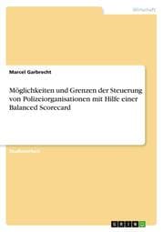Cover von Möglichkeiten und Grenzen der Steuerung von Polizeiorganisationen mit Hilfe einer Balanced Scorecard