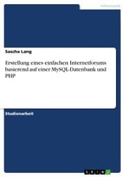 Cover von Erstellung eines einfachen Internetforums basierend auf einer MySQL-Datenbank und PHP
