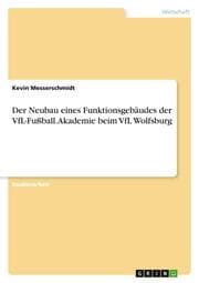 Cover von Der Neubau eines Funktionsgebäudes der VfL-Fußball.Akademie beim VfL Wolfsburg
