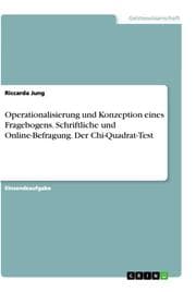 Cover von Operationalisierung und Konzeption eines Fragebogens. Schriftliche und Online-Befragung. Der Chi-Quadrat-Test