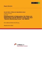 Cover von Kulturgutschutz in Ostjerusalem. Der Status von Ostjerusalem und die Pflichten Israels unter dem 'Reactive Monitoring Process' der UNESCO