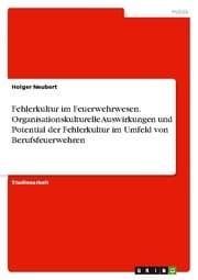 Cover von Fehlerkultur im Feuerwehrwesen. Organisationskulturelle Auswirkungen und Potential der Fehlerkultur im Umfeld von Berufsfeuerwehren