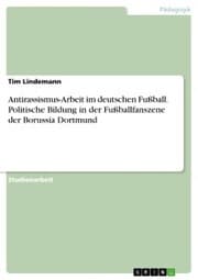Cover von Antirassismus-Arbeit im deutschen Fußball. Politische Bildung in der Fußballfanszene der Borussia Dortmund