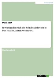 Cover von Inwiefern hat sich die Schulsozialarbeit in den letzten Jahren verändert?