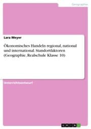 Cover von Ökonomisches Handeln regional, national und international. Standortfaktoren (Geographie, Realschule Klasse 10)