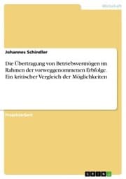 Cover von Die Übertragung von Betriebsvermögen im Rahmen der vorweggenommenen Erbfolge. Ein kritischer Vergleich der Möglichkeiten
