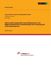 Cover von Gehorsamkeit gegenüber Autoritätspersonen. Das Milgram-Experiment und Ableitungen für Forschung und Unternehmenspraxis