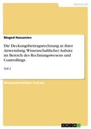 Cover von Die Deckungsbeitragsrechnung in ihrer Anwendung. Wissenschaftlicher Aufsatz im Bereich des Rechnungswesens und Controllings