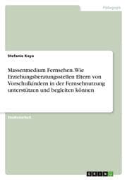 Cover von Massenmedium Fernsehen. Wie Erziehungsberatungsstellen Eltern von Vorschulkindern in der Fernsehnutzung unterstützen und begleiten können