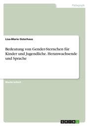 Cover von Bedeutung von Gender-Sternchen für Kinder und Jugendliche. Heranwachsende und Sprache