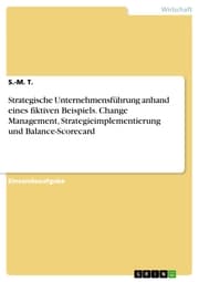 Cover von Strategische Unternehmensführung anhand eines fiktiven Beispiels. Change Management, Strategieimplementierung und Balance-Scorecard