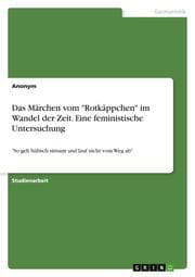 Cover von Das Märchen vom 'Rotkäppchen' im Wandel der Zeit. Eine feministische Untersuchung