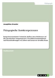 Cover von Kompetenzorientierter Unterricht, Einfluss eines Moderators auf den dynamischen Gruppenprozess, Gewaltfreie Kommunikation und Herausforderungen von Lehren und Lernen im virtuellen Raum