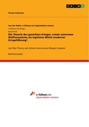 Cover von Die Theorie des gerechten Krieges. Letale autonome Waffensysteme als legitimes Mittel moderner Kriegsführung?