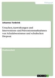 Cover von Ursachen, Auswirkungen und Interventions- und Präventionsmaßnahmen von Schulabsentismus und schulischen Dropout