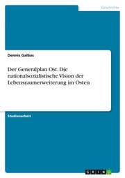 Cover von Der Generalplan Ost. Die nationalsozialistische Vision der Lebensraumerweiterung im Osten