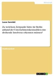 Cover von Zu welchem Zeitpunkt hätte Air Berlin anhand der Unternehmenskennzahlen eine drohende Insolvenz erkennen müssen?