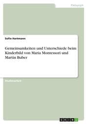 Cover von Gemeinsamkeiten und Unterschiede beim Kinderbild von Maria Montessori und Martin Buber