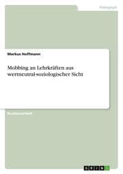 Cover von Mobbing an Lehrkräften aus wertneutral-soziologischer Sicht