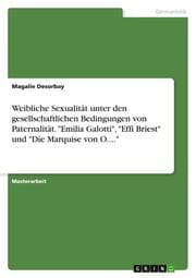 Cover von Weibliche Sexualität unter den gesellschaftlichen Bedingungen von Paternalität. 'Emilia Galotti','Effi Briest' und 'Die Marquise von O....'