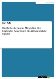 Cover von Dörfliches Leben im Mittelalter. Der kirchliche Zeigefinger, die Armen und die Sünder