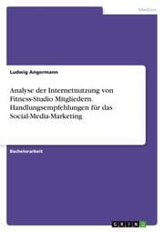 Cover von Analyse der Internetnutzung von Fitness-Studio Mitgliedern. Handlungsempfehlungen für das Social-Media-Marketing