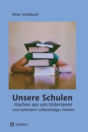 Cover von Unsere Schulen machen aus uns Untertanen und verhindern selbständiges Denken
